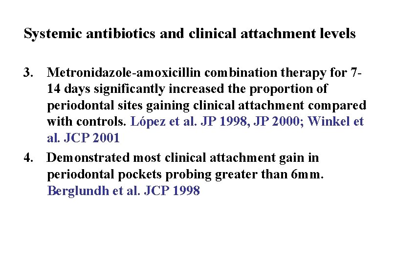 Systemic antibiotics and clinical attachment levels 3. Metronidazole-amoxicillin combination therapy for 714 days significantly