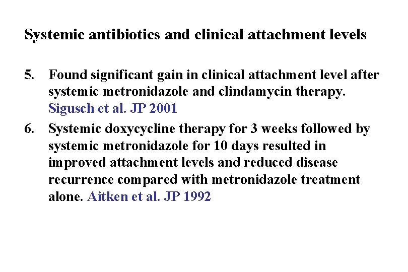 Systemic antibiotics and clinical attachment levels 5. Found significant gain in clinical attachment level