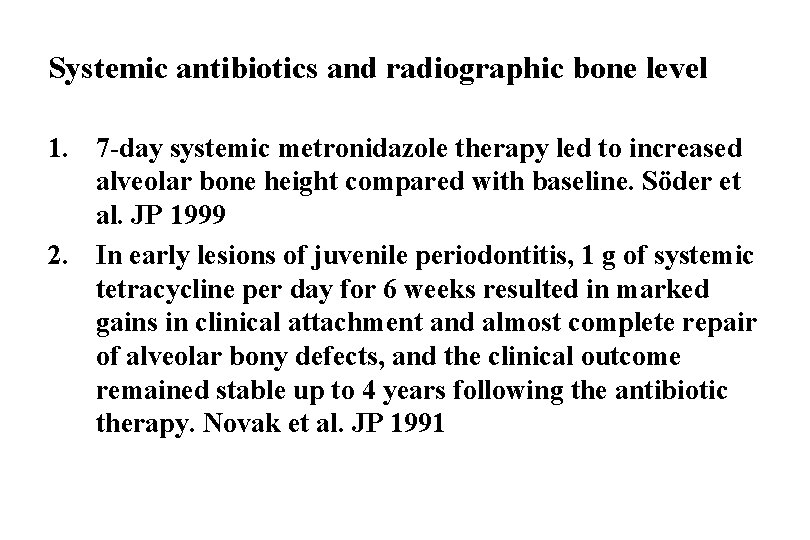 Systemic antibiotics and radiographic bone level 1. 7 -day systemic metronidazole therapy led to