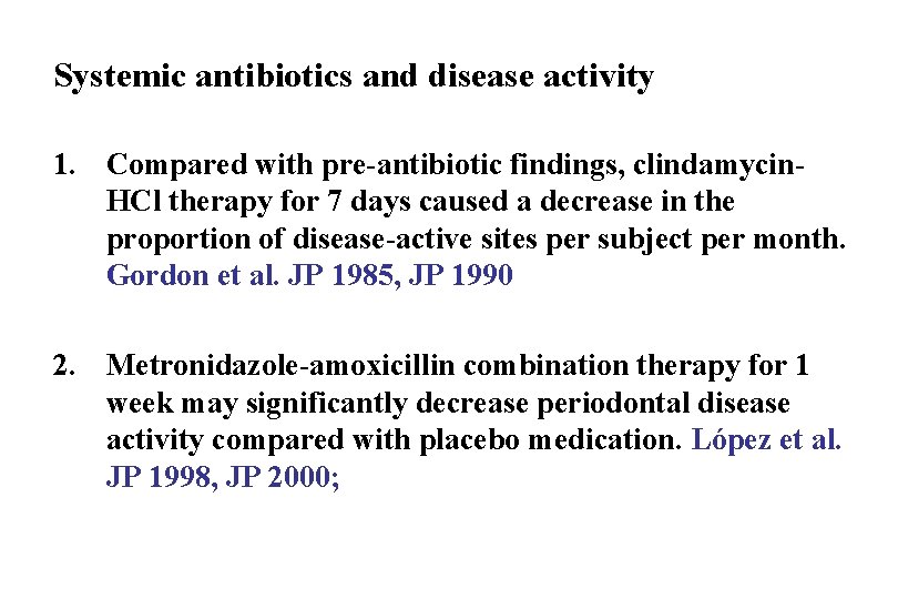 Systemic antibiotics and disease activity 1. Compared with pre-antibiotic findings, clindamycin. HCl therapy for