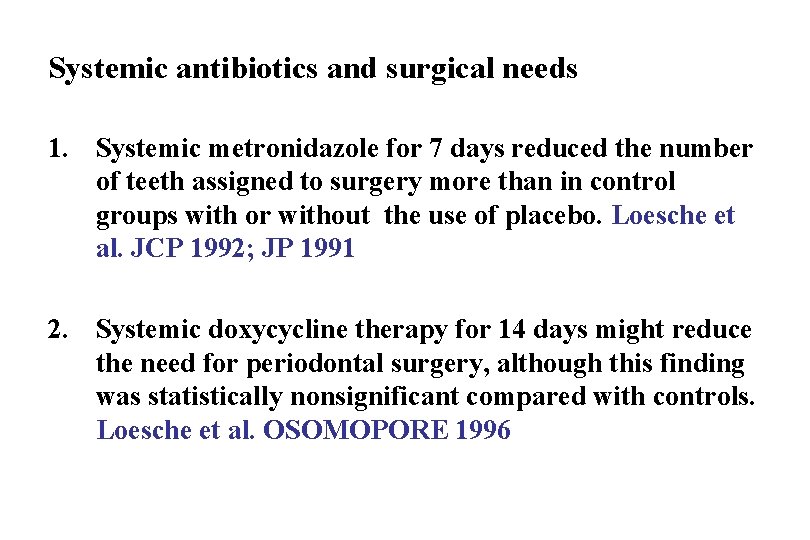 Systemic antibiotics and surgical needs 1. Systemic metronidazole for 7 days reduced the number