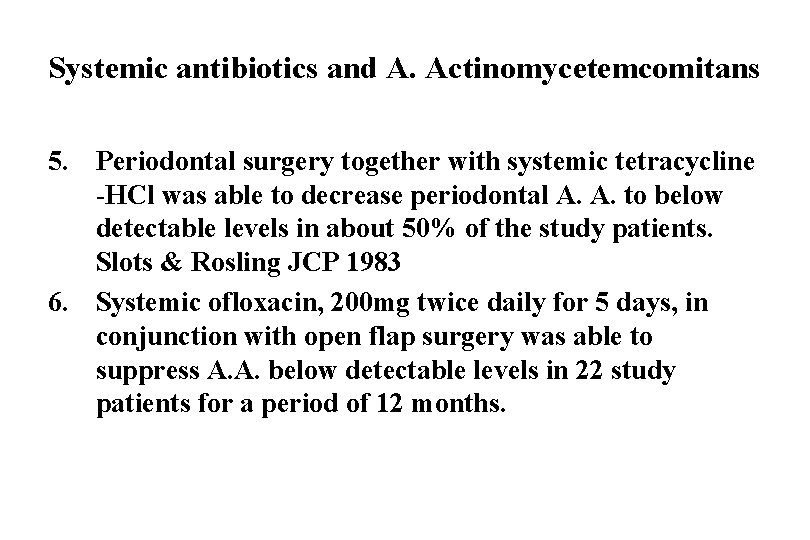 Systemic antibiotics and A. Actinomycetemcomitans 5. Periodontal surgery together with systemic tetracycline -HCl was