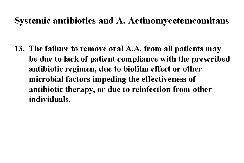 Systemic antibiotics and A. Actinomycetemcomitans 13. The failure to remove oral A. A. from