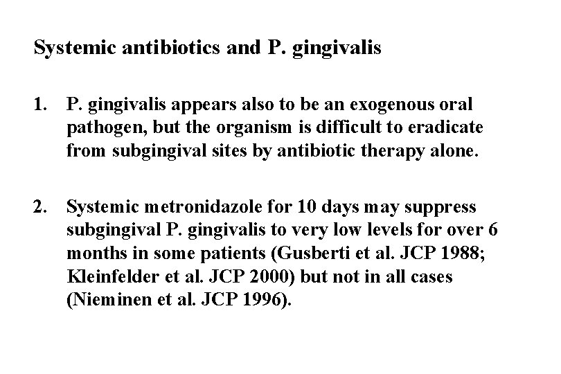 Systemic antibiotics and P. gingivalis 1. P. gingivalis appears also to be an exogenous