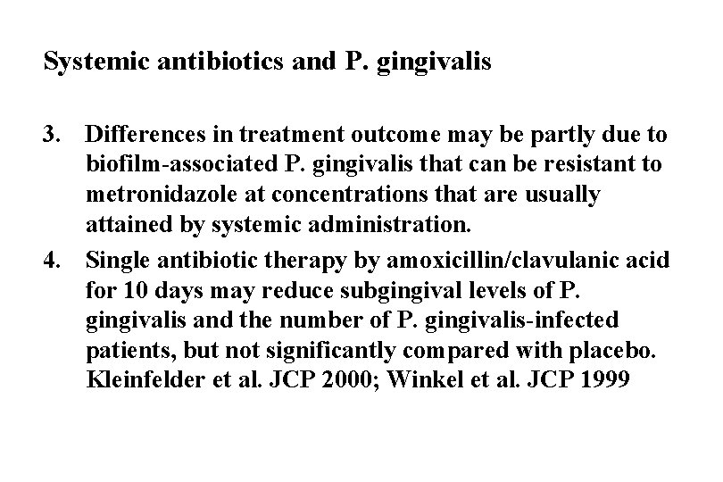 Systemic antibiotics and P. gingivalis 3. Differences in treatment outcome may be partly due