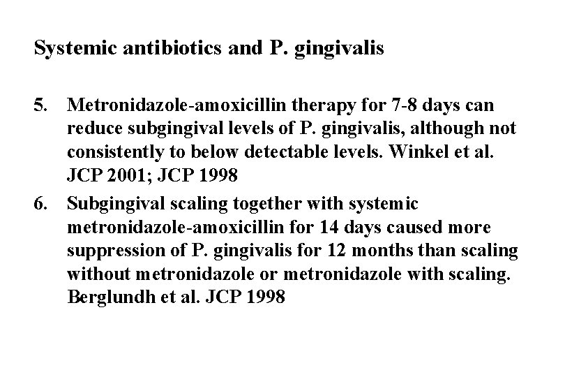 Systemic antibiotics and P. gingivalis 5. Metronidazole-amoxicillin therapy for 7 -8 days can reduce