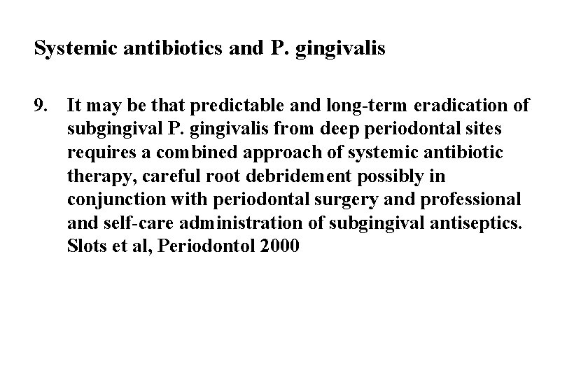 Systemic antibiotics and P. gingivalis 9. It may be that predictable and long-term eradication