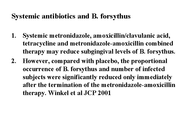 Systemic antibiotics and B. forsythus 1. Systemic metronidazole, amoxicillin/clavulanic acid, tetracycline and metronidazole-amoxicillin combined