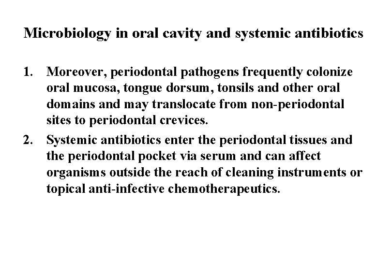 Microbiology in oral cavity and systemic antibiotics 1. Moreover, periodontal pathogens frequently colonize oral