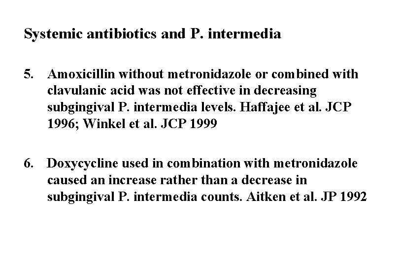 Systemic antibiotics and P. intermedia 5. Amoxicillin without metronidazole or combined with clavulanic acid