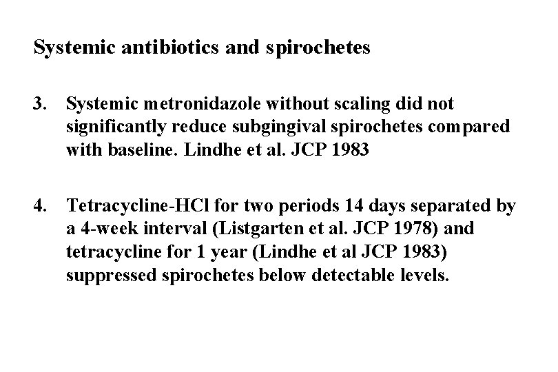 Systemic antibiotics and spirochetes 3. Systemic metronidazole without scaling did not significantly reduce subgingival