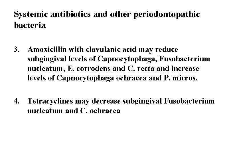 Systemic antibiotics and other periodontopathic bacteria 3. Amoxicillin with clavulanic acid may reduce subgingival