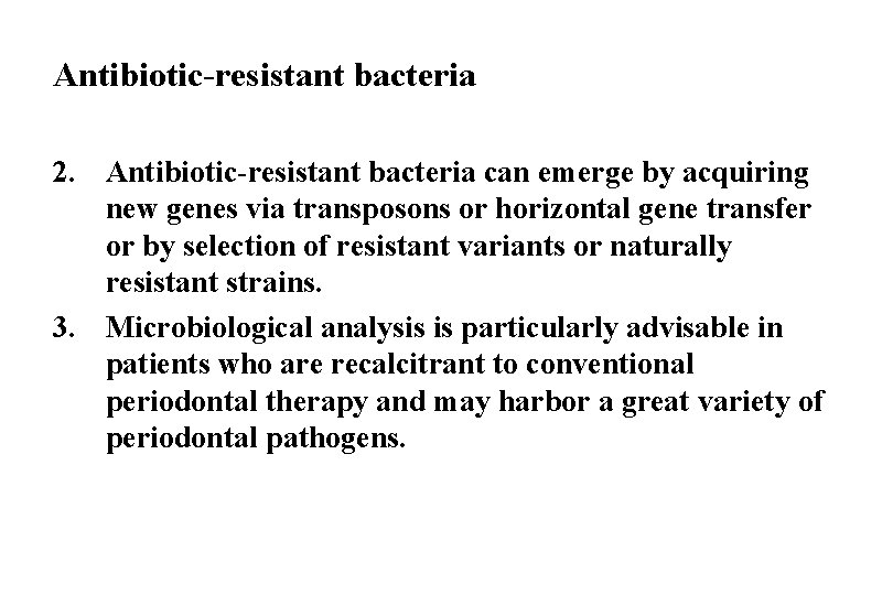 Antibiotic-resistant bacteria 2. Antibiotic-resistant bacteria can emerge by acquiring new genes via transposons or