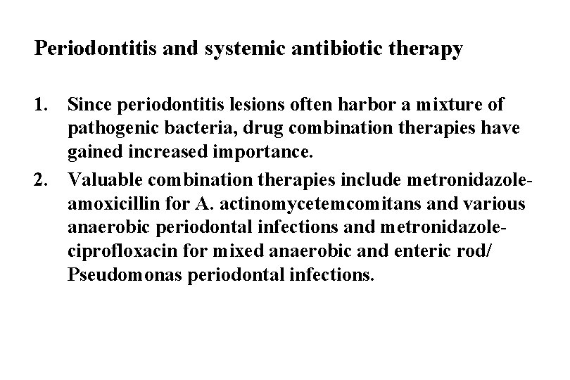 Periodontitis and systemic antibiotic therapy 1. Since periodontitis lesions often harbor a mixture of