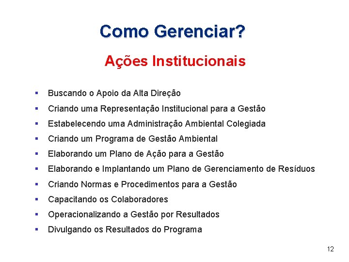 Como Gerenciar? Ações Institucionais § Buscando o Apoio da Alta Direção § Criando uma