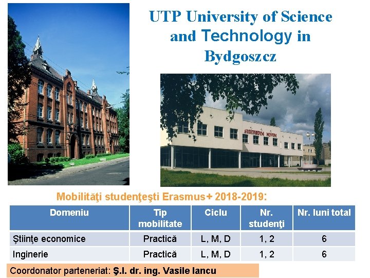 UTP University of Science and Technology in Bydgoszcz Mobilităţi studenţeşti Erasmus+ 2018 -2019: Domeniu
