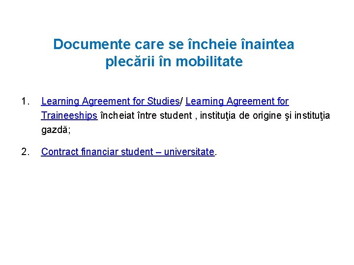 Documente care se încheie înaintea plecării în mobilitate 1. Learning Agreement for Studies/ Learning