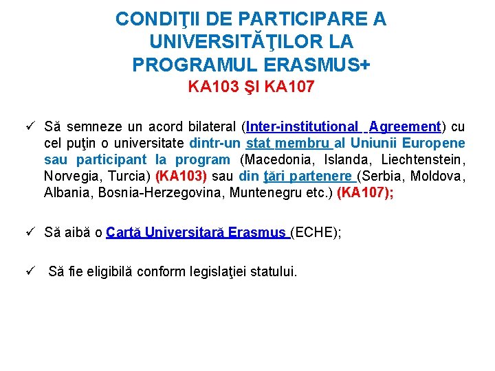 CONDIŢII DE PARTICIPARE A UNIVERSITĂŢILOR LA PROGRAMUL ERASMUS+ KA 103 ŞI KA 107 ü