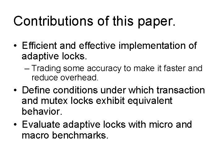 Contributions of this paper. • Efficient and effective implementation of adaptive locks. – Trading