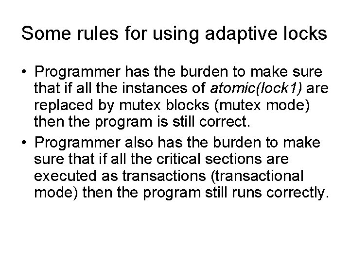 Some rules for using adaptive locks • Programmer has the burden to make sure