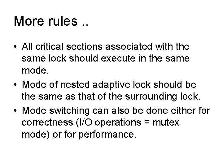 More rules. . • All critical sections associated with the same lock should execute