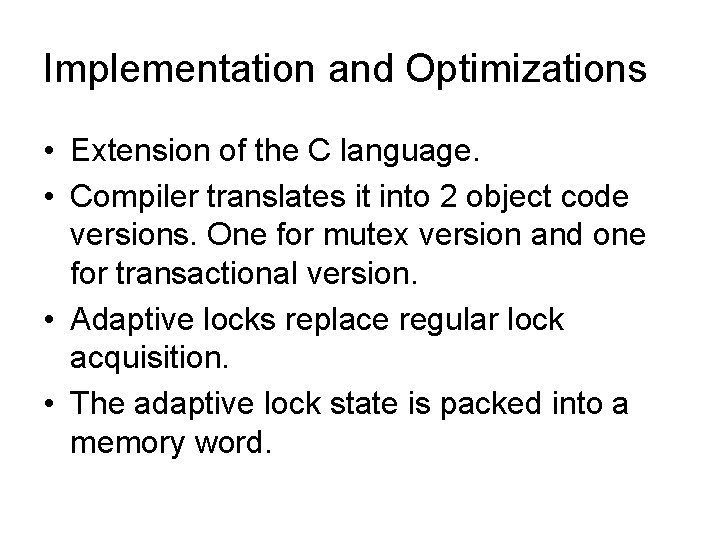 Implementation and Optimizations • Extension of the C language. • Compiler translates it into