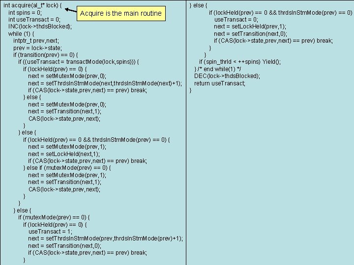 int acquire(al_t* lock) { int spins = 0; Acquire is the main routine int