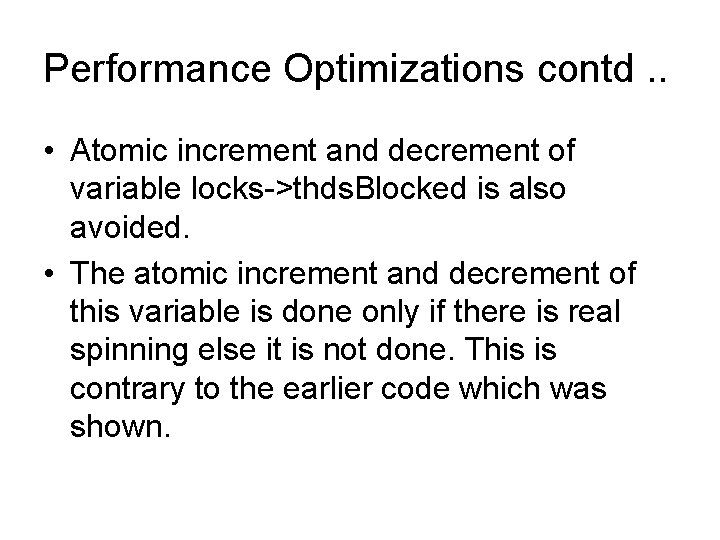Performance Optimizations contd. . • Atomic increment and decrement of variable locks->thds. Blocked is