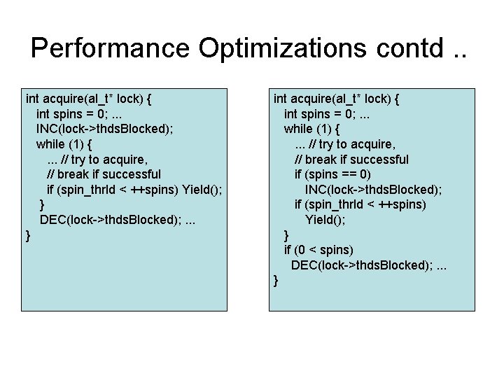Performance Optimizations contd. . int acquire(al_t* lock) { int spins = 0; . .