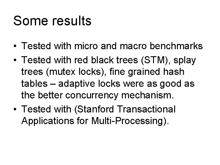 Some results • Tested with micro and macro benchmarks • Tested with red black