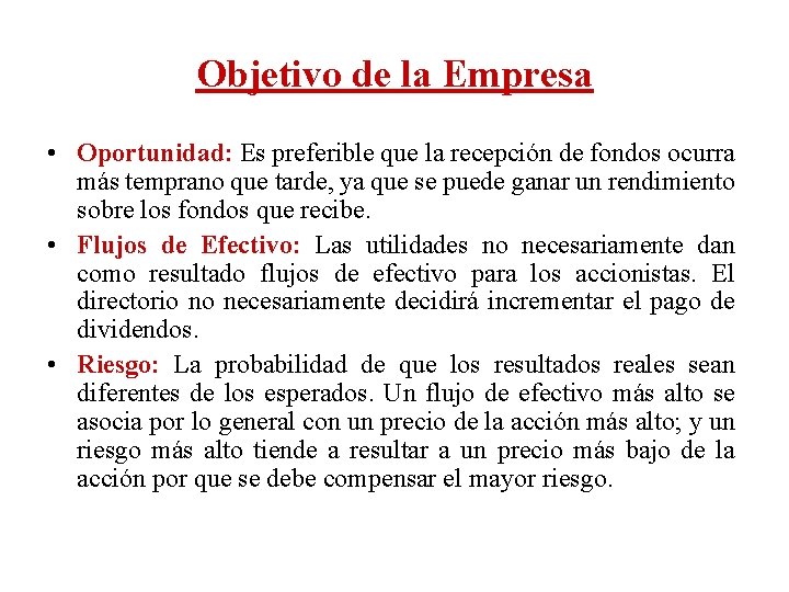 Objetivo de la Empresa • Oportunidad: Es preferible que la recepción de fondos ocurra