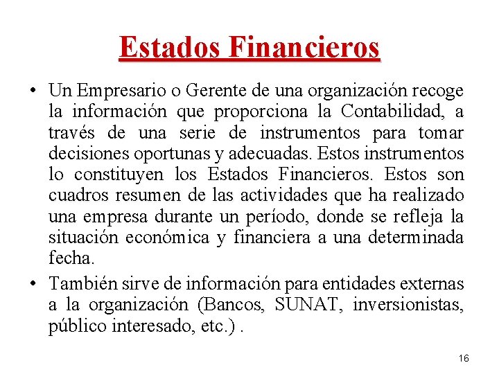 Estados Financieros • Un Empresario o Gerente de una organización recoge la información que