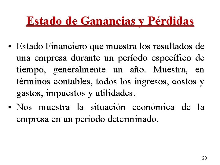 Estado de Ganancias y Pérdidas • Estado Financiero que muestra los resultados de una