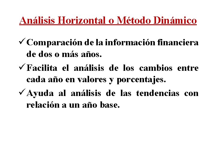 Análisis Horizontal o Método Dinámico ü Comparación de la información financiera de dos o