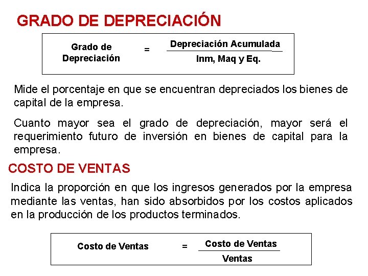 GRADO DE DEPRECIACIÓN Grado de Depreciación = Depreciación Acumulada Inm, Maq y Eq. Mide