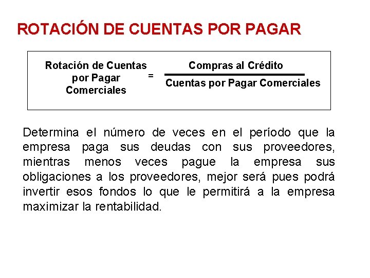 ROTACIÓN DE CUENTAS POR PAGAR Rotación de Cuentas = por Pagar Comerciales Compras al