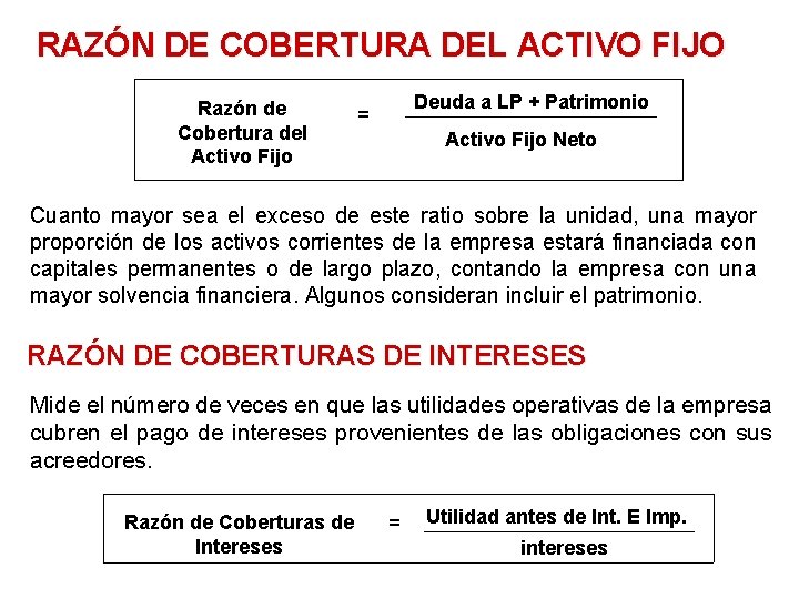 RAZÓN DE COBERTURA DEL ACTIVO FIJO Razón de Cobertura del Activo Fijo Deuda a