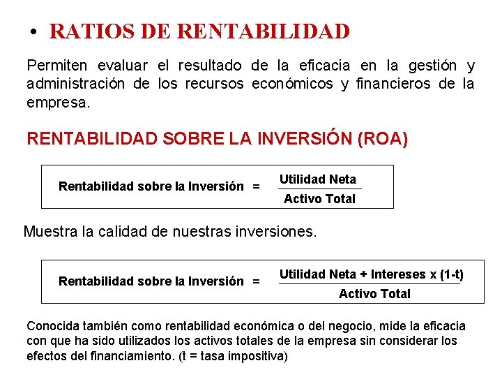  • RATIOS DE RENTABILIDAD Permiten evaluar el resultado de la eficacia en la