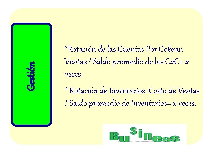 Gestión *Rotación de las Cuentas Por Cobrar: Ventas / Saldo promedio de las Cx.