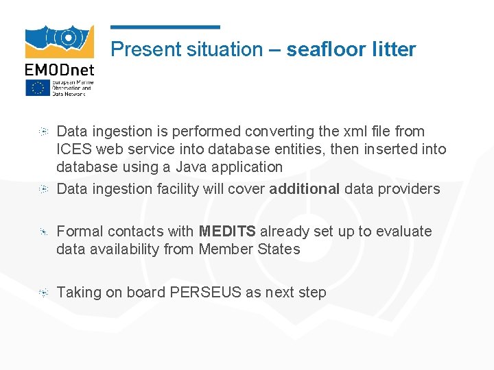 Present situation – seafloor litter Data ingestion is performed converting the xml file from