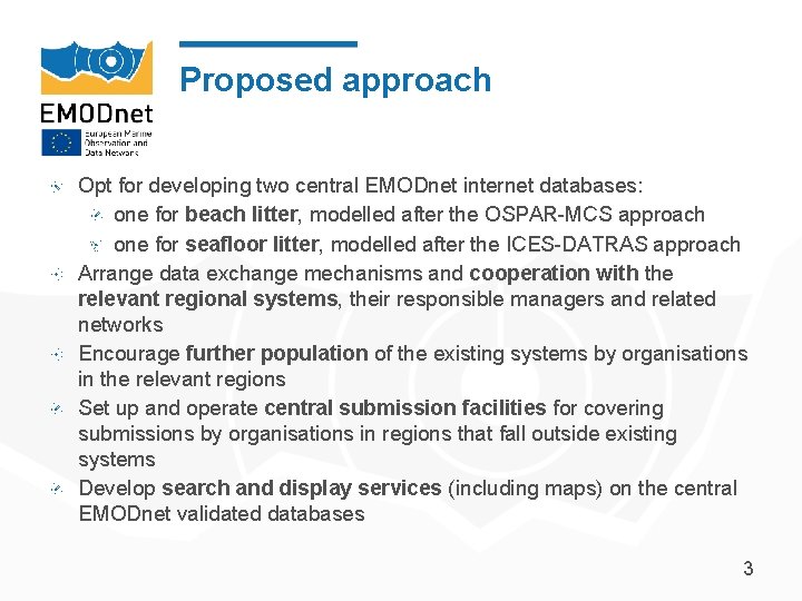 Proposed approach Opt for developing two central EMODnet internet databases: one for beach litter,