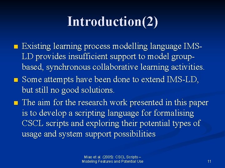 Introduction(2) n n n Existing learning process modelling language IMSLD provides insufficient support to