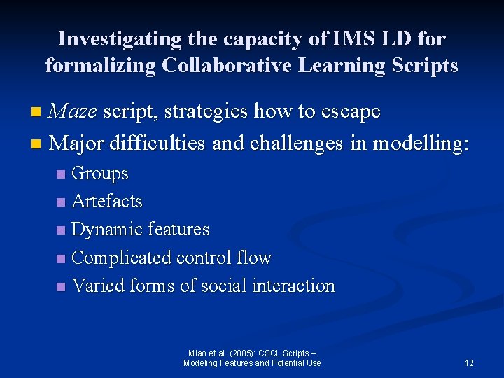 Investigating the capacity of IMS LD formalizing Collaborative Learning Scripts Maze script, strategies how