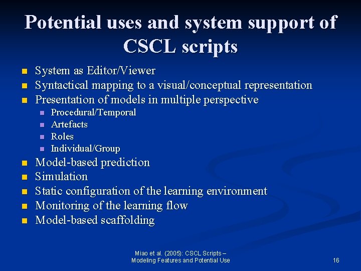 Potential uses and system support of CSCL scripts n n n System as Editor/Viewer