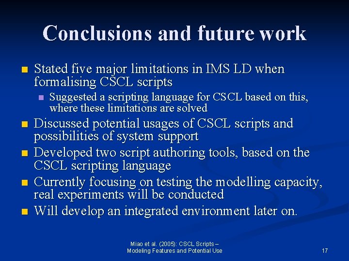 Conclusions and future work n Stated five major limitations in IMS LD when formalising