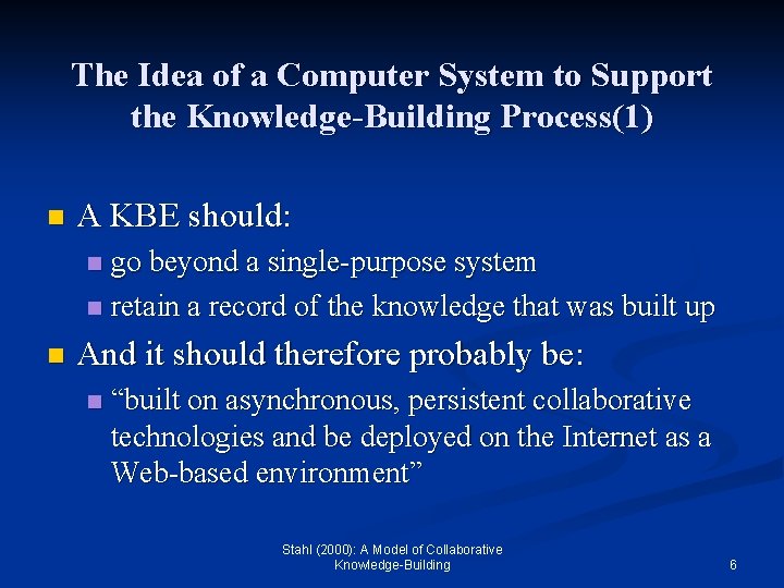 The Idea of a Computer System to Support the Knowledge-Building Process(1) n A KBE