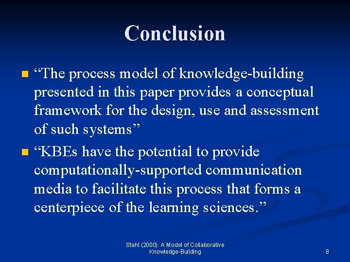 Conclusion n n “The process model of knowledge-building presented in this paper provides a