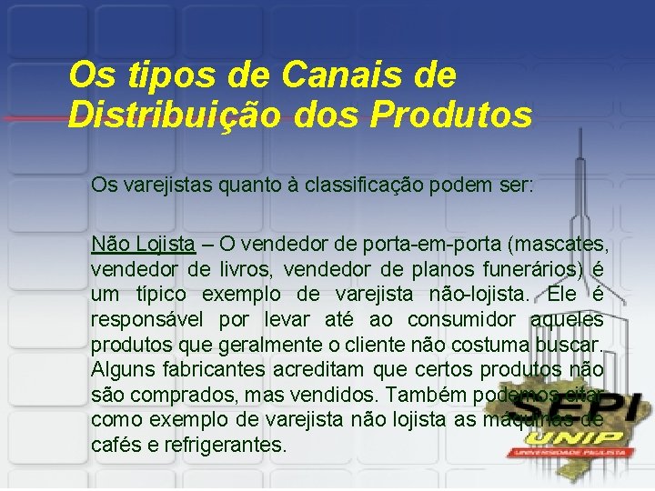 Os tipos de Canais de Distribuição dos Produtos Os varejistas quanto à classificação podem