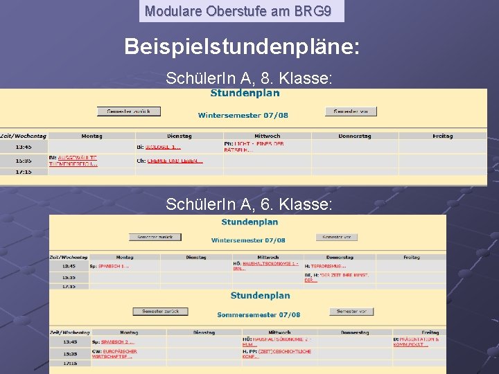 Modulare Oberstufe am BRG 9 Beispielstundenpläne: Schüler. In A, 8. Klasse: Schüler. In A,