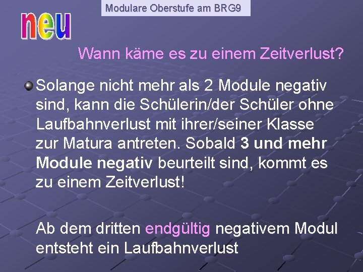 Modulare Oberstufe am BRG 9 Wann käme es zu einem Zeitverlust? Solange nicht mehr